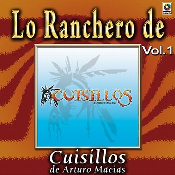 Joyas Musicales: Lo Ranchero de Cuisillos de Arturo Macías, Vol. 1 - Banda Cuisillos