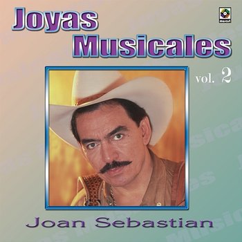 Joyas Musicales, Vol. 2: Desaires - Joan Sebastian
