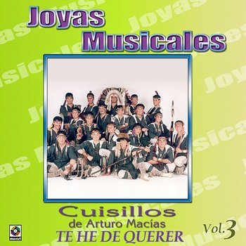 Joyas Musicales, Vol. 3: Te He De Querer - Banda Cuisillos