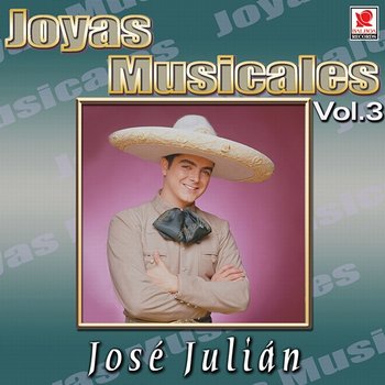 Joyas Musicales, Vol. 3 - José Julián