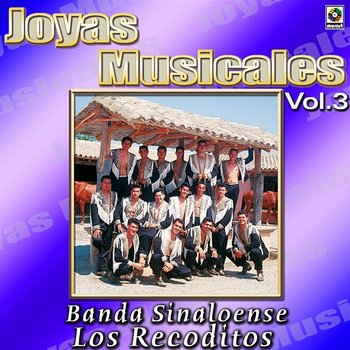 Joyas Musicales, Vol. 3 - Banda Sinaloense Los Recoditos