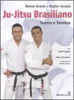 Ju-jitsu brasiliano. Teoria e tecnica - Gracie Renzo, Gracie Royler