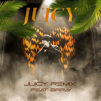 Juicy - EAZ feat. Brray