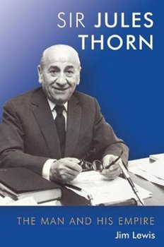 Jules Thorn: The Man and His Empire - Lewis Jim