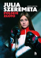 Julia Szeremeta - polskie złoto Kostyra Andrzej