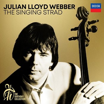 Julian Lloyd Webber - The Singing Strad (A 70th Birthday Collection) - Julian Lloyd Webber
