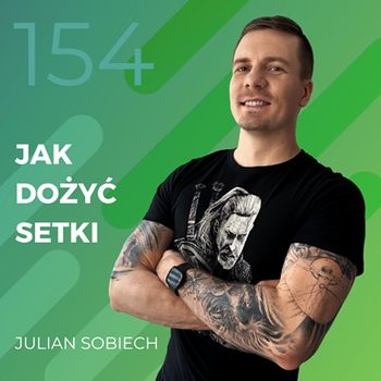 Julian Sobiech – jak dożyć setki - Recepta na ruch - podcast - Chomiuk Tomasz