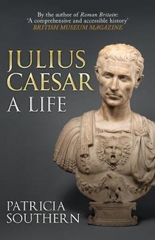 Julius Caesar: A Life - Southern Patricia