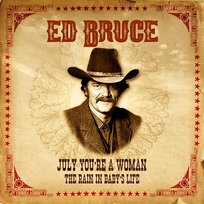 July, You're a Woman / the Rain in Baby's Life Ed Bruce