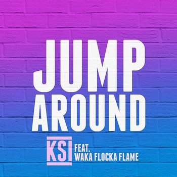 Jump Around - KSI feat. Waka Flocka Flame