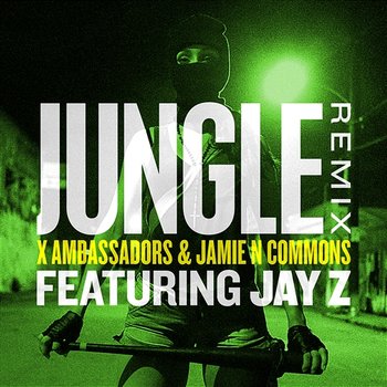 Jungle - X Ambassadors, Jamie N Commons feat. JAY Z