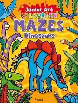 Junior Art Colour in Mazes. Dinosaurs - Opracowanie zbiorowe
