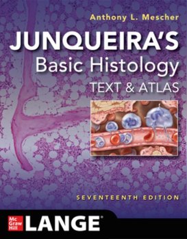 Junqueira's Basic Histology: Text and Atlas,  Seventeenth Edition - Anthony L. Mescher