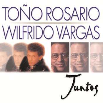 Juntos - Toño Rosario, Wilfrido Vargas