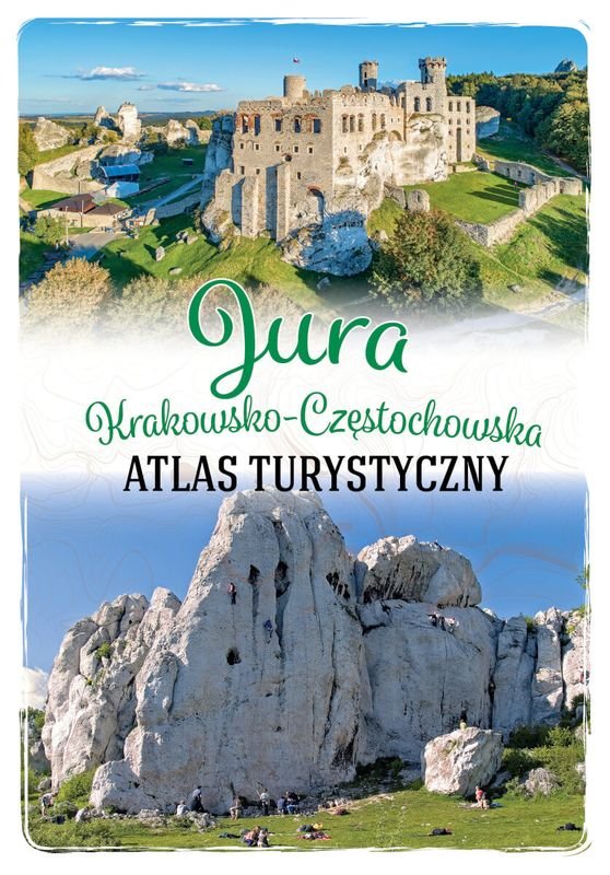 Jura Krakowsko-Częstochowska. Atlas Turystyczny - Opracowanie Zbiorowe ...