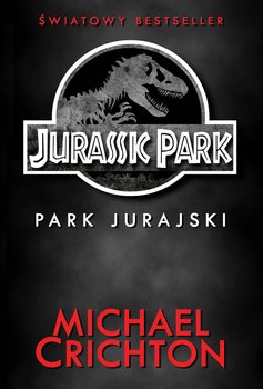 Jurassic Park. Park Jurajski - Crichton Michael