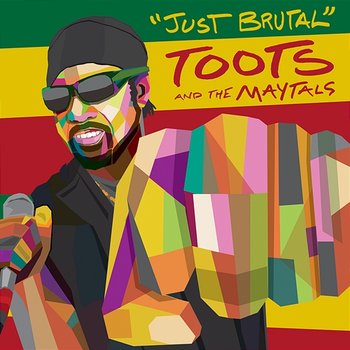 Just Brutal - Toots and The Maytals