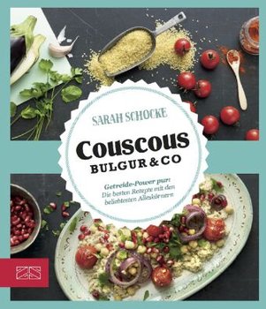 Just delicious - Couscous, Bulgur & Co. - Schocke Sarah