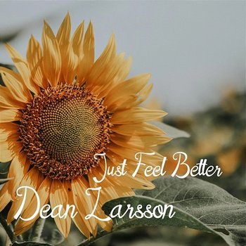 Just Feel Better - Dean Larsson