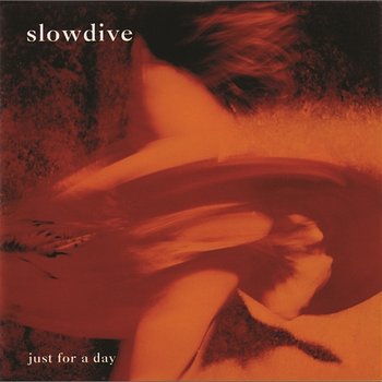 Just For A Day - Slowdive