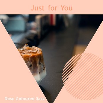 Just for You - Rose Colored Jazz