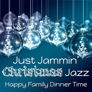 Just Jammin’ Christmas Jazz: Happy Family Dinner Time, Background Christmas Music, Smooth Jazz - Classical Jazz Guitar Club