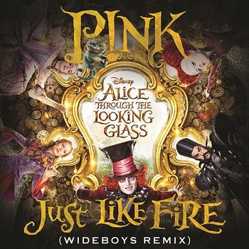 Just Like Fire (From the Original Motion Picture "Alice Through The Looking Glass") - P!nk