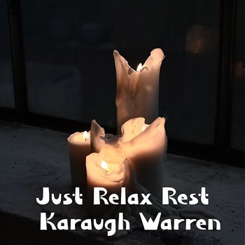Just Relax Rest - Karaugh Warren