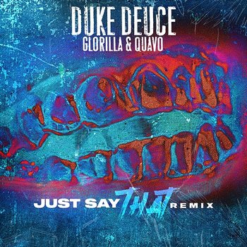 JUST SAY THAT - Duke Deuce feat. Quavo, Glorilla