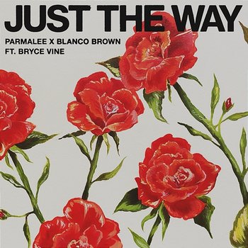 Just the Way - Parmalee & Blanco Brown feat. Bryce Vine