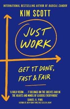 Just Work: Get Sh*t Done, Fast and Fair - Scott Kim