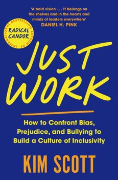Just Work: How to Confront Bias, Prejudice and Bullying to Build a Culture of Inclusivity - Scott Kim