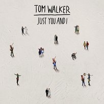 Just You and I Tom Walker