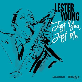 Just You, Just Me - Lester Young