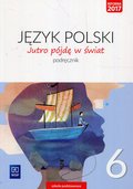 Jutro pójdę w świat. Język polski. Klasa 6. Podręcznik. Szkoła podstawowa - Dobrowolska Hanna, Dobrowolska Urszula