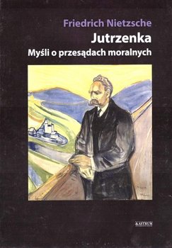 Jutrzenka. Myśli o przesądach moralnych TW - Nietzsche Fryderyk