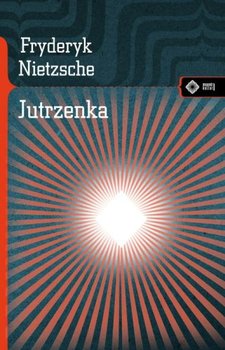 Jutrzenka. Myśli o przesądach - Nietzsche Fryderyk