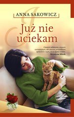 Już nie uciekam - Sakowicz Anna