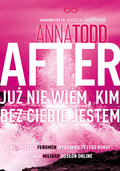 Już nie wiem, kim bez ciebie jestem. After. Tom 2 - Todd Anna