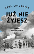 Już nie żyjesz. Historia bombardowania&nbsp;-&nbsp;Lindqvist Sven