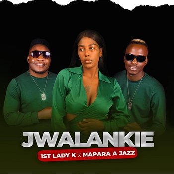 Jwalankie - 1st Lady K & Mapara A Jazz