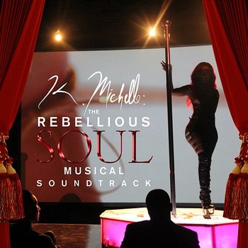 K. Michelle: The Rebellious Soul Musical Soundtrack - K. Michelle