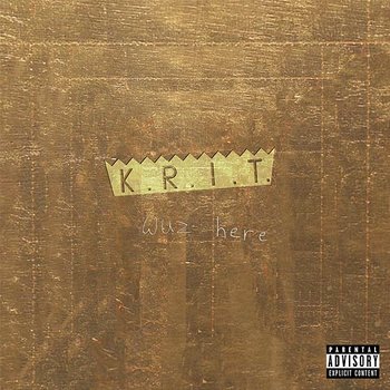 K.R.I.T. Wuz Here - Big K.R.I.T.