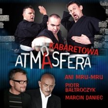 Kabaretowa ATMASFERA Ani Mru Mru, Piotr Bałtroczyk, Marcin Daniec