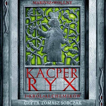 Kacper Ryx i król alchemików. Tom 4 - Wollny Mariusz