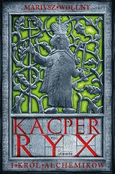 Kacper Ryx i król alchemików - Wollny Mariusz