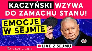 Kaczyński wzywa do zamachu stanu! Emocje w Sejmie - Idź Pod Prąd Nowości - podcast - Opracowanie zbiorowe