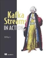 Kafka Streams in Action - Bejeck William P.