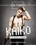 Kaiko. It's only a game - Poznański Karol