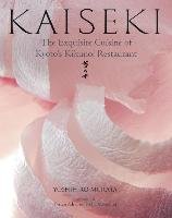 Kaiseki: The Exquisite Cuisine Of Kyoto's Kikunoi Restaurant Murata Yoshihiro